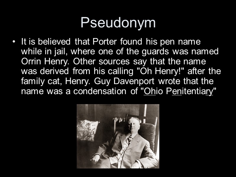 Pseudonym It is believed that Porter found his pen name while in jail, where